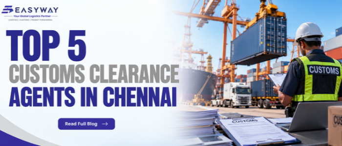 Top 5 Customs Clearance Agents in Chennai